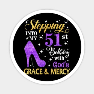 Stepping Into My 51st Birthday With God's Grace & Mercy Bday Magnet